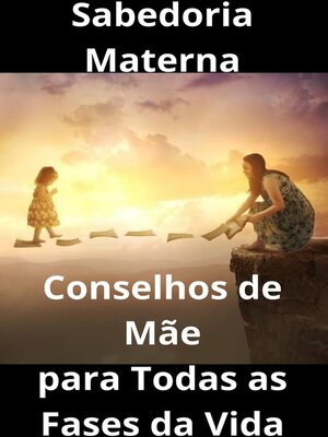 cover image of Sabedoria Materna  Conselhos de Mãe para Todas as Fases da Vida